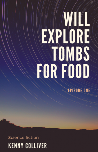 Will Explore Tombs For Food - Episode One